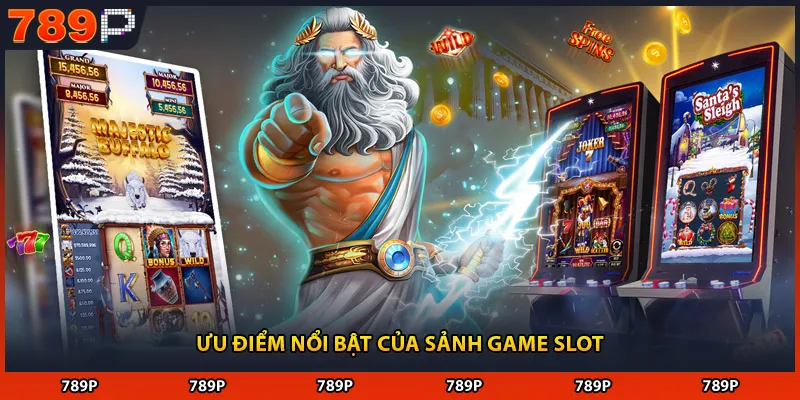 Ưu điểm nổi bật của sảnh game slot